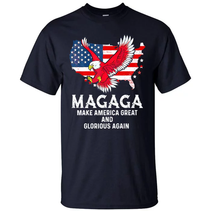 MAGAGA Shirt Make America Great And Glorious Again Trump President Tall T-Shirt