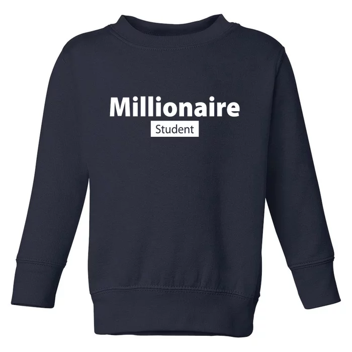 Millionaire Student Toddler Sweatshirt