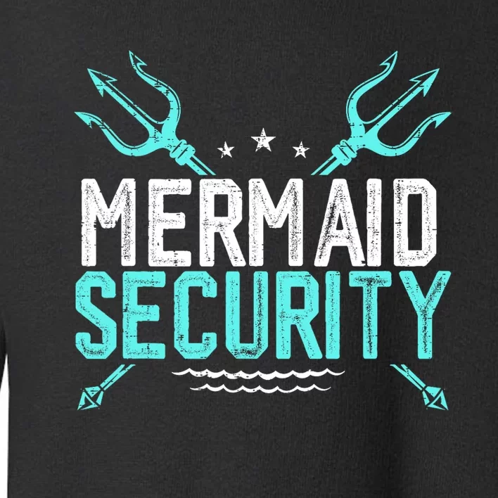 Mermaid Security Mermaid Dad Birthday Merdad Toddler Sweatshirt