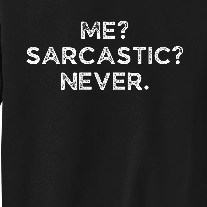 Me Sarcastic Never Funny Black Humor Adult Tall Sweatshirt