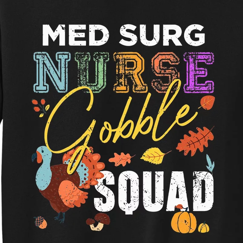 Med Surg Nurse Gobble Squad Thanksgiving Fall Tall Sweatshirt