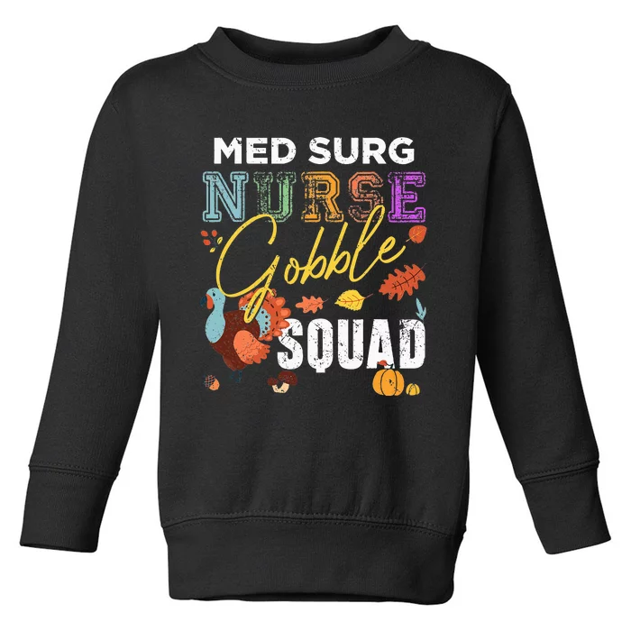 Med Surg Nurse Gobble Squad Thanksgiving Fall Toddler Sweatshirt