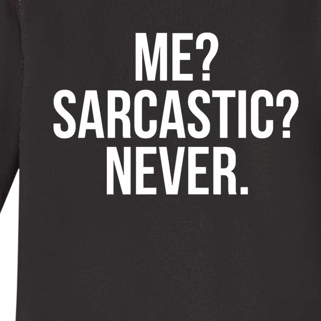 Me? Sarcastic? Never. Funny Baby Long Sleeve Bodysuit