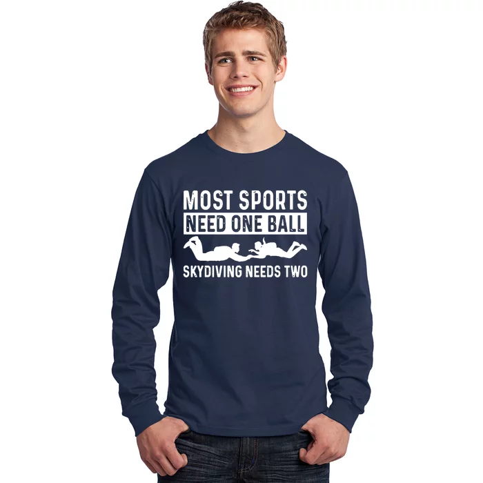 Most Sports Need One Ball Skydiving Needs Two Long Sleeve Shirt