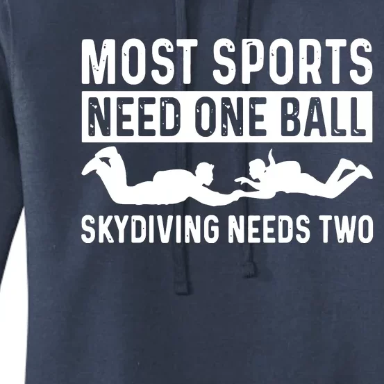 Most Sports Need One Ball Skydiving Needs Two Women's Pullover Hoodie