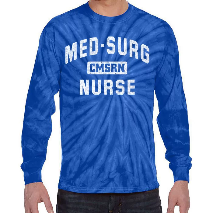 Medical Surgical Nursing Gift Cmsrn Med Surg Nurse Gift Tie-Dye Long Sleeve Shirt