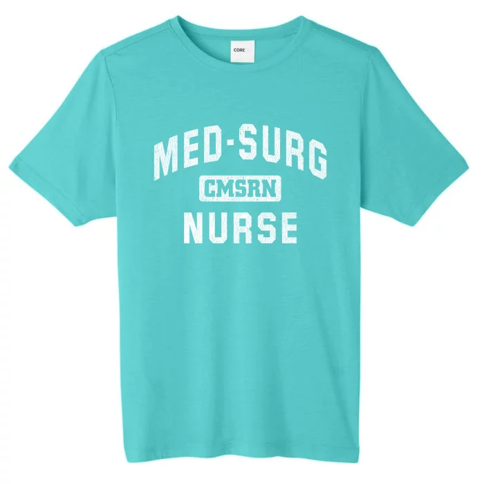 Medical Surgical Nursing Gift Cmsrn Med Surg Nurse Gift ChromaSoft Performance T-Shirt