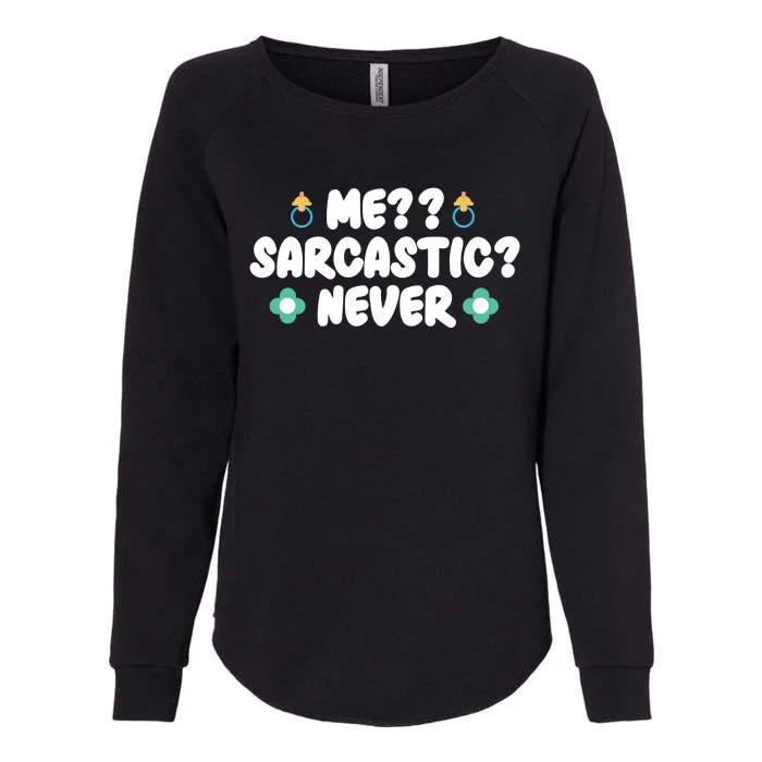 Me Sarcastic Never Womens California Wash Sweatshirt