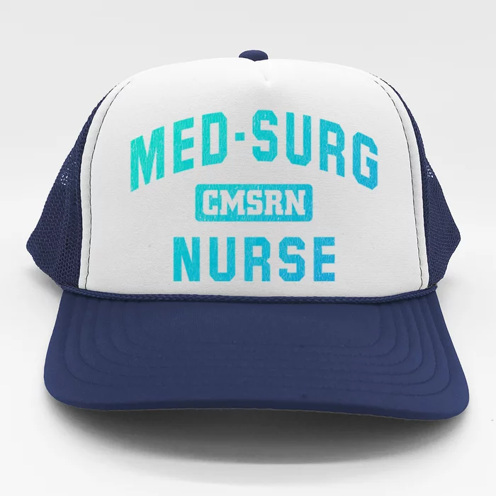 Medical Surgical Nursing Gift Cmsrn Med Surg Nurse Gift Trucker Hat