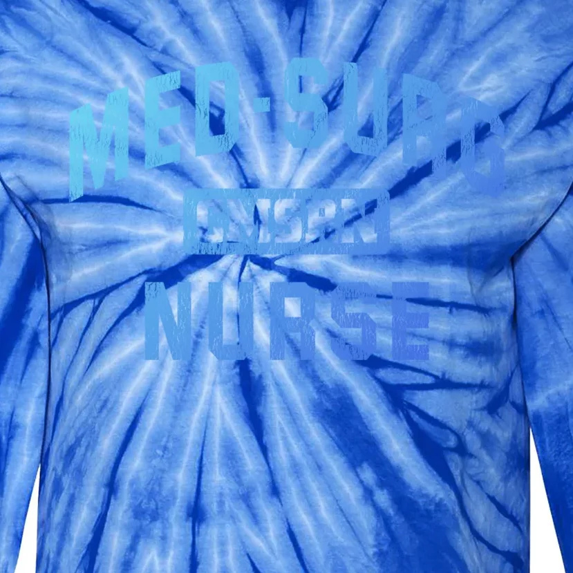 Medical Surgical Nursing Gift Cmsrn Med Surg Nurse Gift Tie-Dye Long Sleeve Shirt