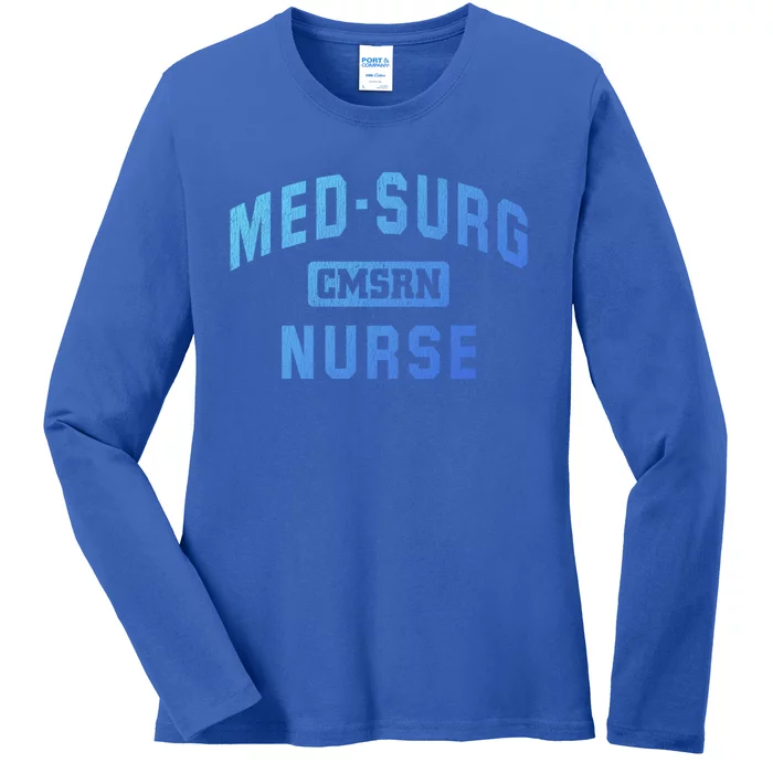 Medical Surgical Nursing Gift Cmsrn Med Surg Nurse Gift Ladies Long Sleeve Shirt