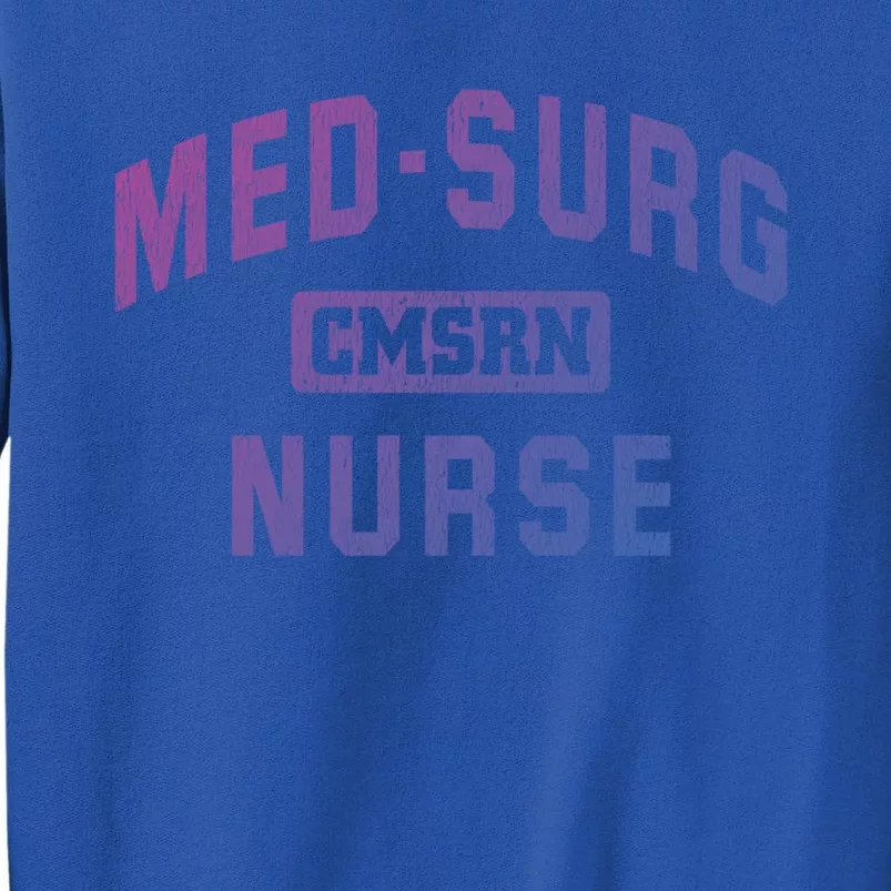 Medical Surgical Nursing Gift Cmsrn Med Surg Nurse Gift Tall Sweatshirt