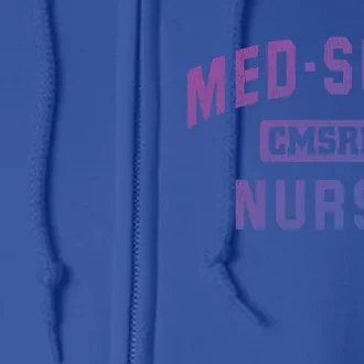 Medical Surgical Nursing Gift Cmsrn Med Surg Nurse Gift Full Zip Hoodie