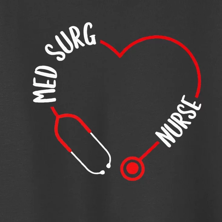 Med Surg Nurse Stethoscope Med Surg Nursing Essentials Toddler T-Shirt