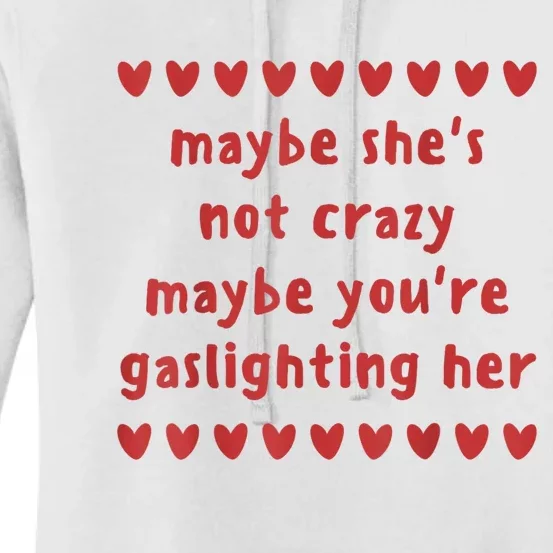 Maybe She’S Not Crazy Maybe You’Re Gaslighting Her Women's Pullover Hoodie