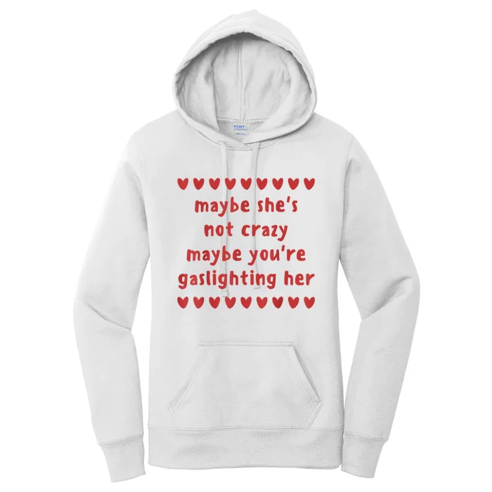 Maybe She’S Not Crazy Maybe You’Re Gaslighting Her Women's Pullover Hoodie