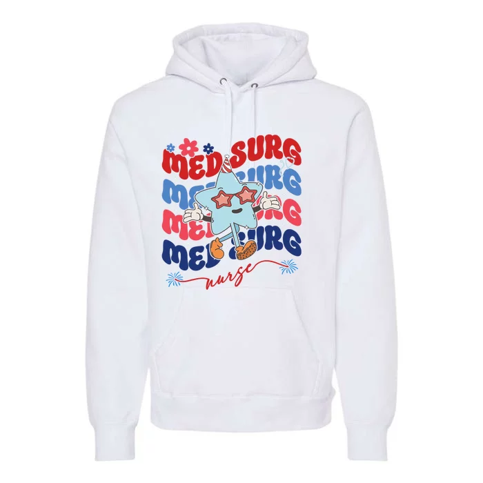 Med Surg Nurse Patriotic American 4th Of July Premium Hoodie