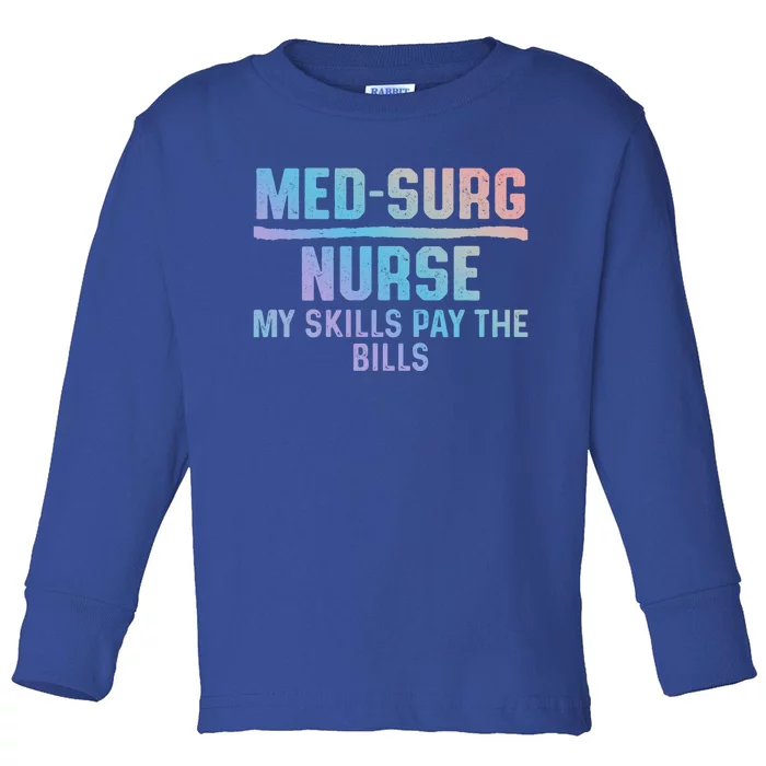 Med Surg Nurse Skills Medical Surgical Nursing Rn Gift Toddler Long Sleeve Shirt