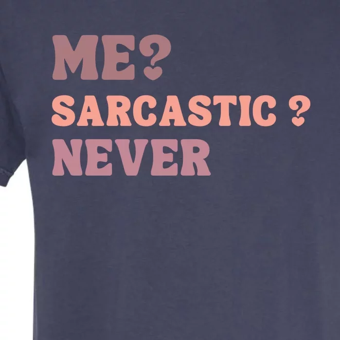 Me Sarcastic Never Funny Black Humor Adult Garment-Dyed Heavyweight T-Shirt