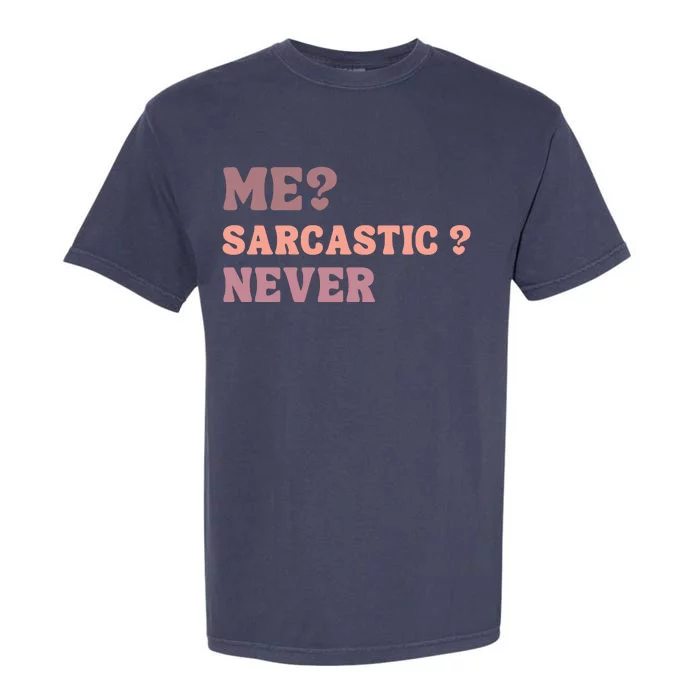 Me Sarcastic Never Funny Black Humor Adult Garment-Dyed Heavyweight T-Shirt