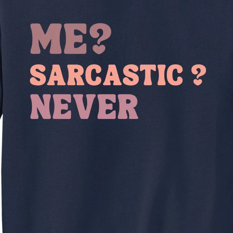 Me Sarcastic Never Funny Black Humor Adult Tall Sweatshirt