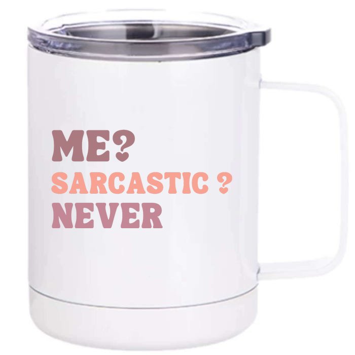 Me Sarcastic Never Funny Black Humor Adult Front & Back 12oz Stainless Steel Tumbler Cup