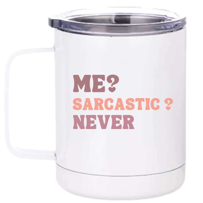 Me Sarcastic Never Funny Black Humor Adult Front & Back 12oz Stainless Steel Tumbler Cup