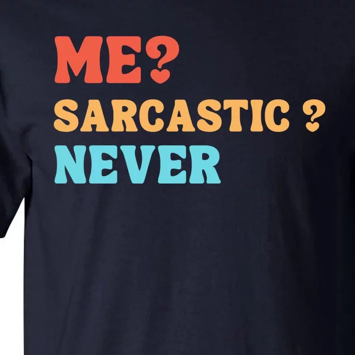 Me Sarcastic Never Funny Black Humor Adult Tall T-Shirt