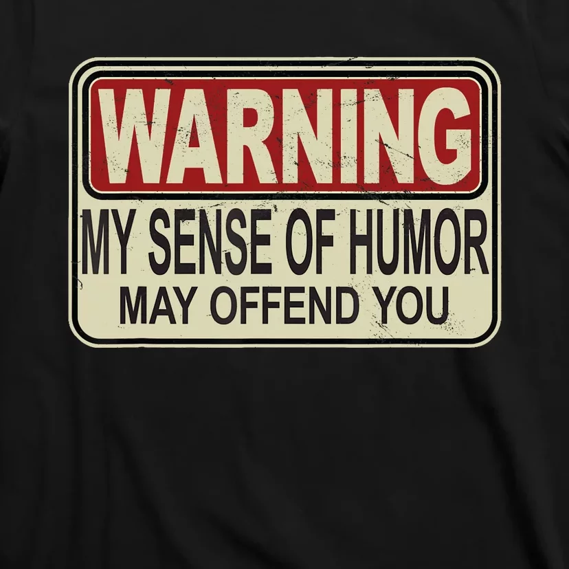 My Sense Of Humor May Offend You Funny Saying Novelty T-Shirt