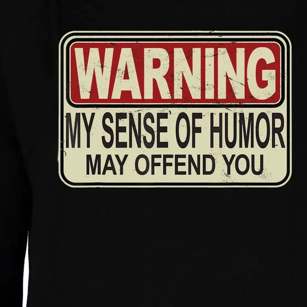 My Sense Of Humor May Offend You Funny Saying Novelty Womens Funnel Neck Pullover Hood