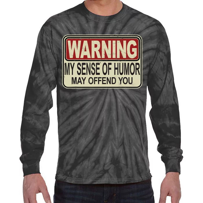 My Sense Of Humor May Offend You Funny Saying Novelty Tie-Dye Long Sleeve Shirt