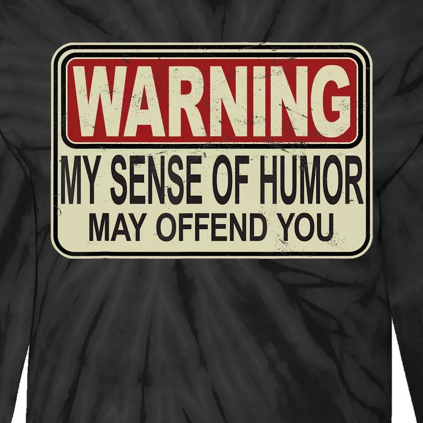 My Sense Of Humor May Offend You Funny Saying Novelty Tie-Dye Long Sleeve Shirt