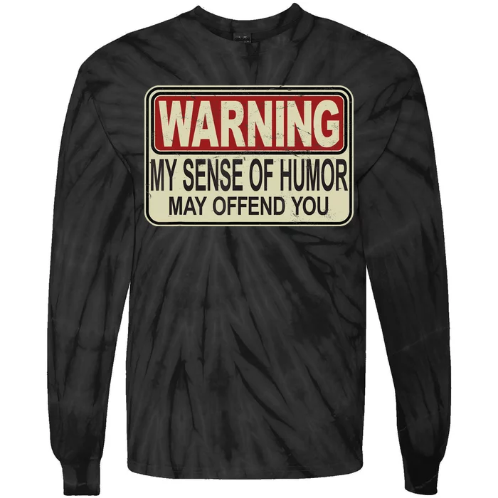 My Sense Of Humor May Offend You Funny Saying Novelty Tie-Dye Long Sleeve Shirt