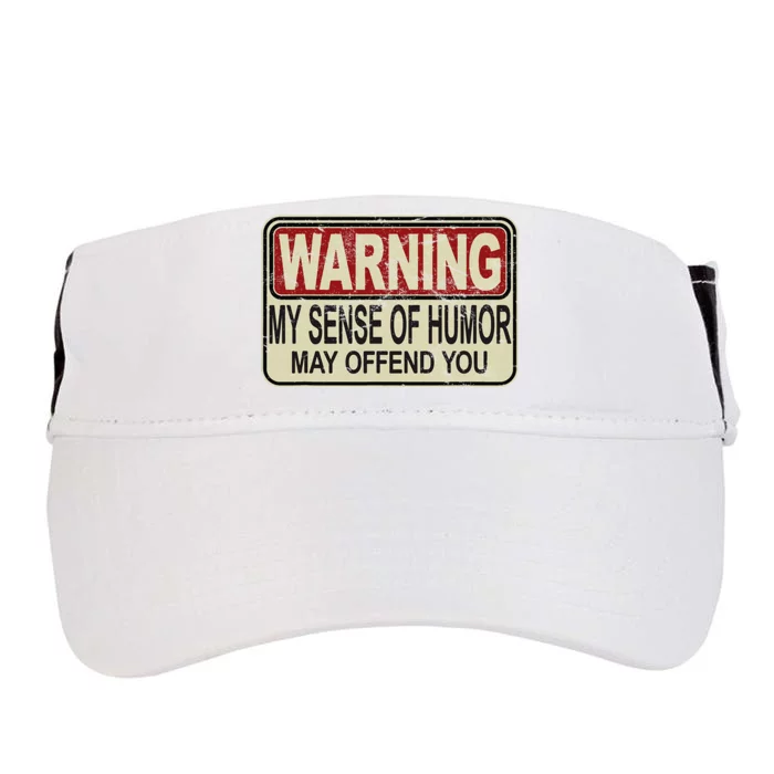 My Sense Of Humor May Offend You Adult Drive Performance Visor