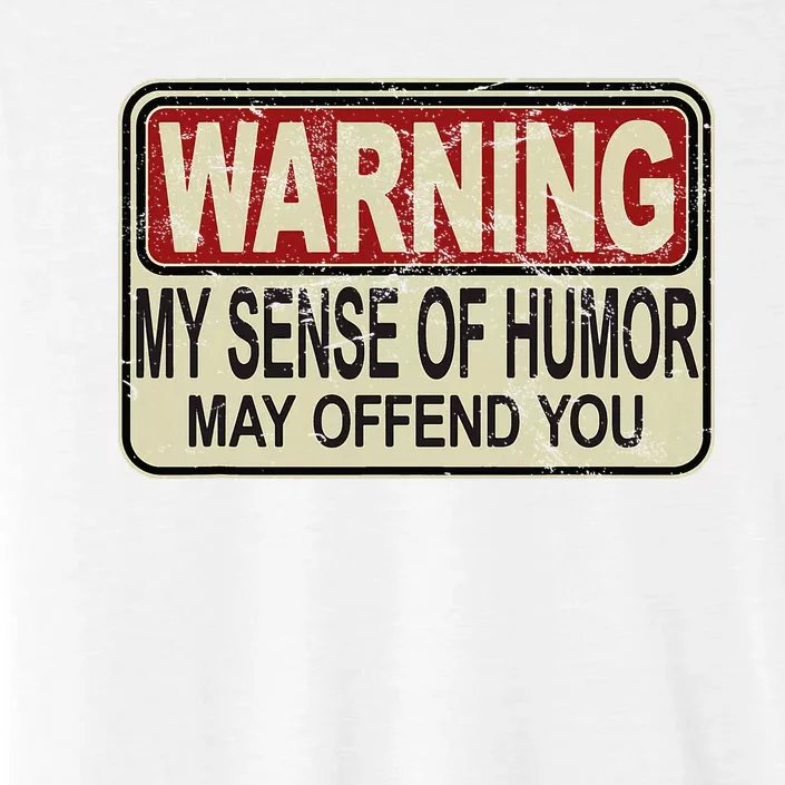 My Sense Of Humor May Offend You ChromaSoft Performance T-Shirt