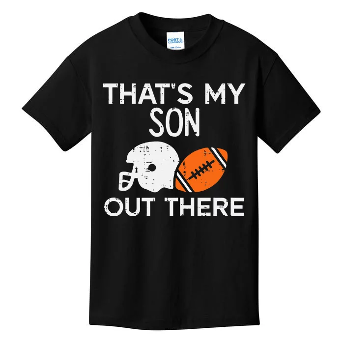 My Son Out There American Football Family Mom Dad Men Women Kids T-Shirt