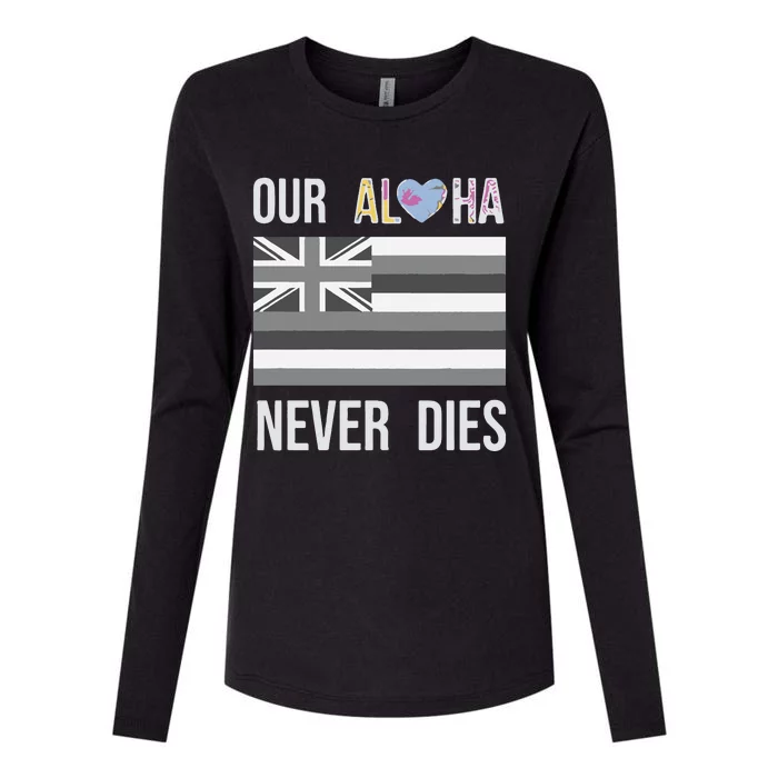 Maui Strong Our Aloha Never Dies Womens Cotton Relaxed Long Sleeve T-Shirt