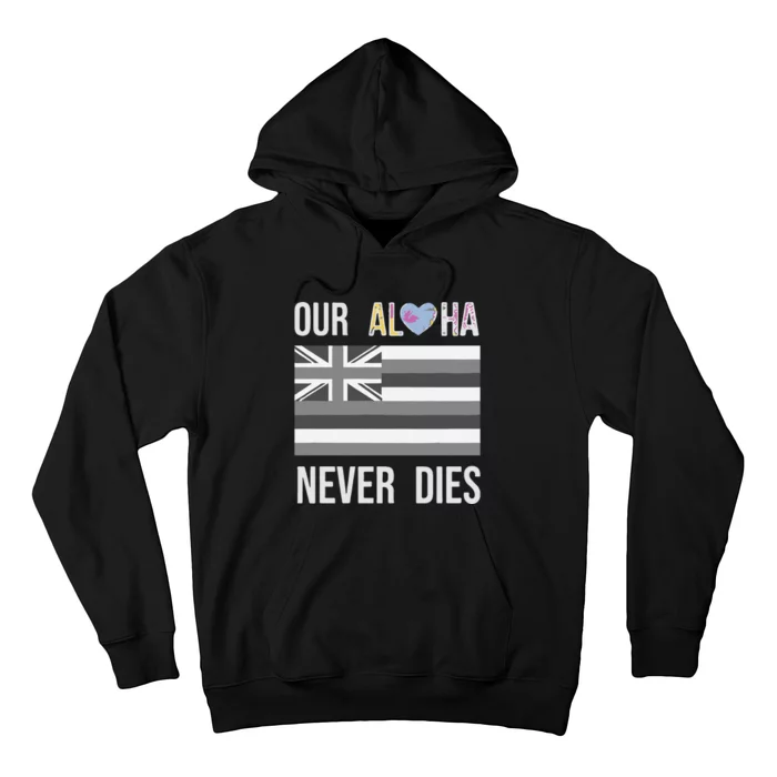 Maui Strong Our Aloha Never Dies Hoodie