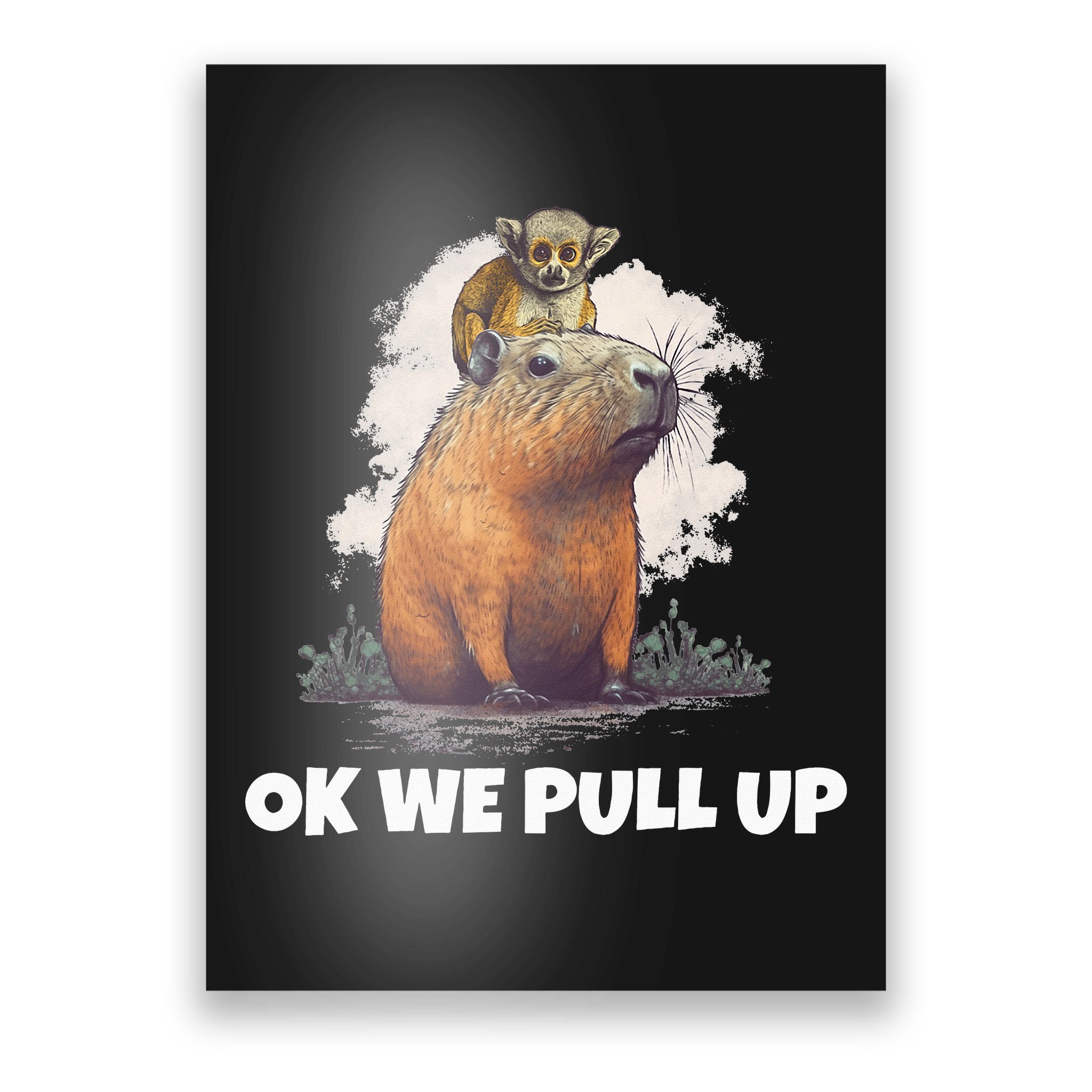 Monkey sits on Capybara Ok We Pull Up Poster | TeeShirtPalace