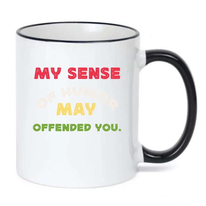 My Sense Of Humor May Offend You Funny Black Color Changing Mug