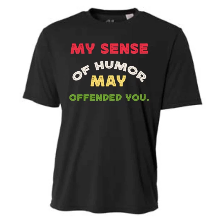 My Sense Of Humor May Offend You Funny Cooling Performance Crew T-Shirt