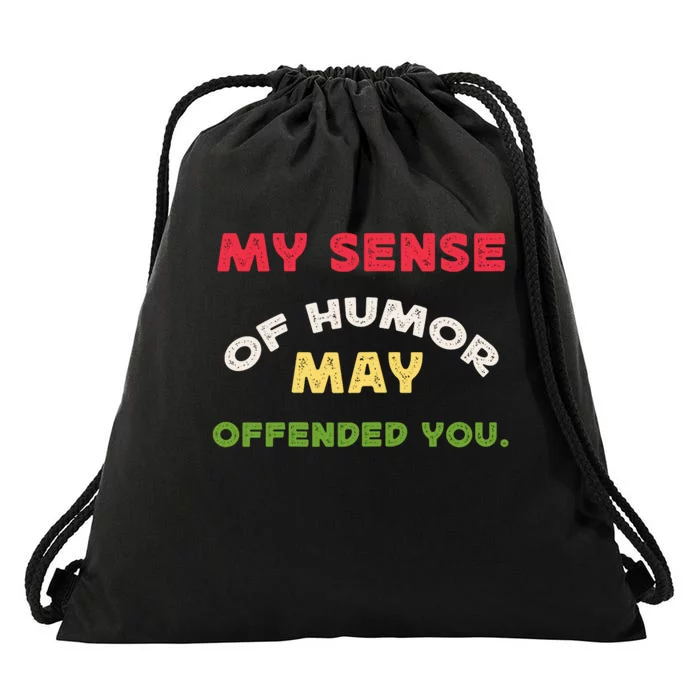 My Sense Of Humor May Offend You Funny Drawstring Bag