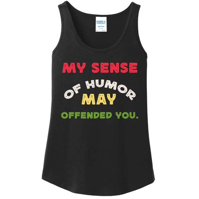 My Sense Of Humor May Offend You Funny Ladies Essential Tank