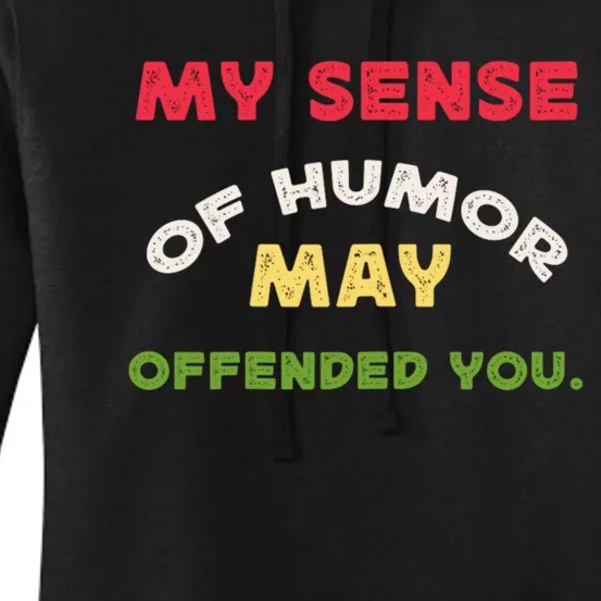 My Sense Of Humor May Offend You Funny Women's Pullover Hoodie