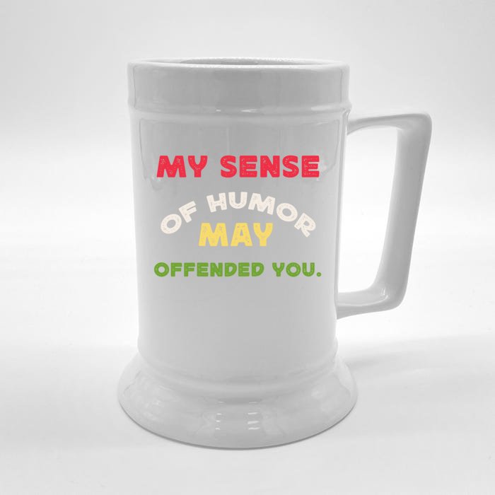 My Sense Of Humor May Offend You Funny Front & Back Beer Stein