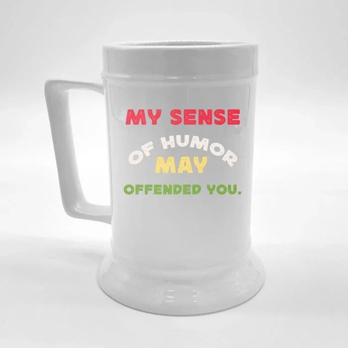 My Sense Of Humor May Offend You Funny Front & Back Beer Stein