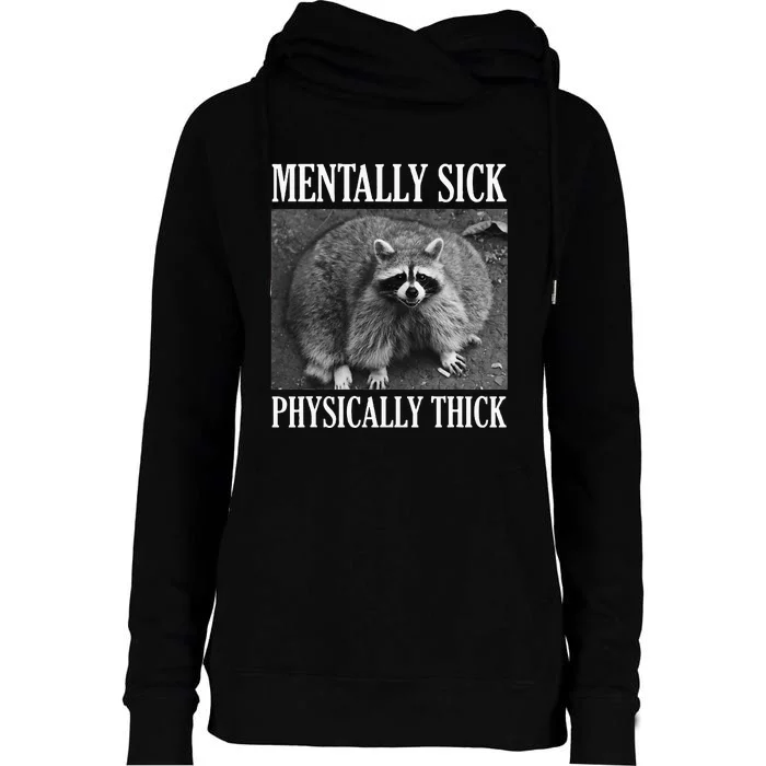 Mentally Sick Physically Thick Funny Raccoon Quote Womens Funnel Neck Pullover Hood