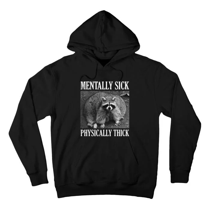 Mentally Sick Physically Thick Funny Raccoon Quote Tall Hoodie