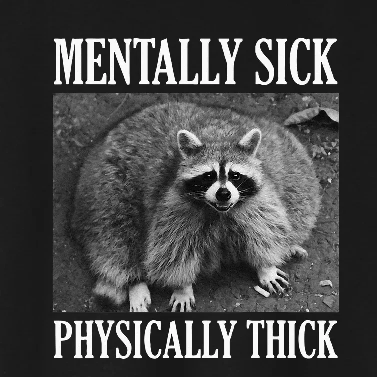 Mentally Sick Physically Thick Funny Raccoon Quote Women's Crop Top Tee