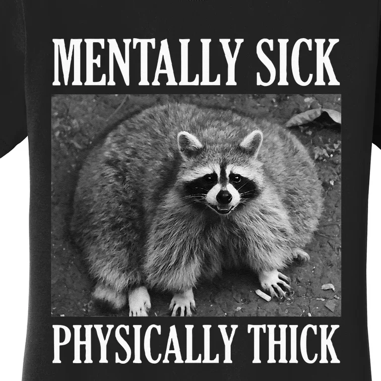 Mentally Sick Physically Thick Funny Raccoon Quote Women's T-Shirt